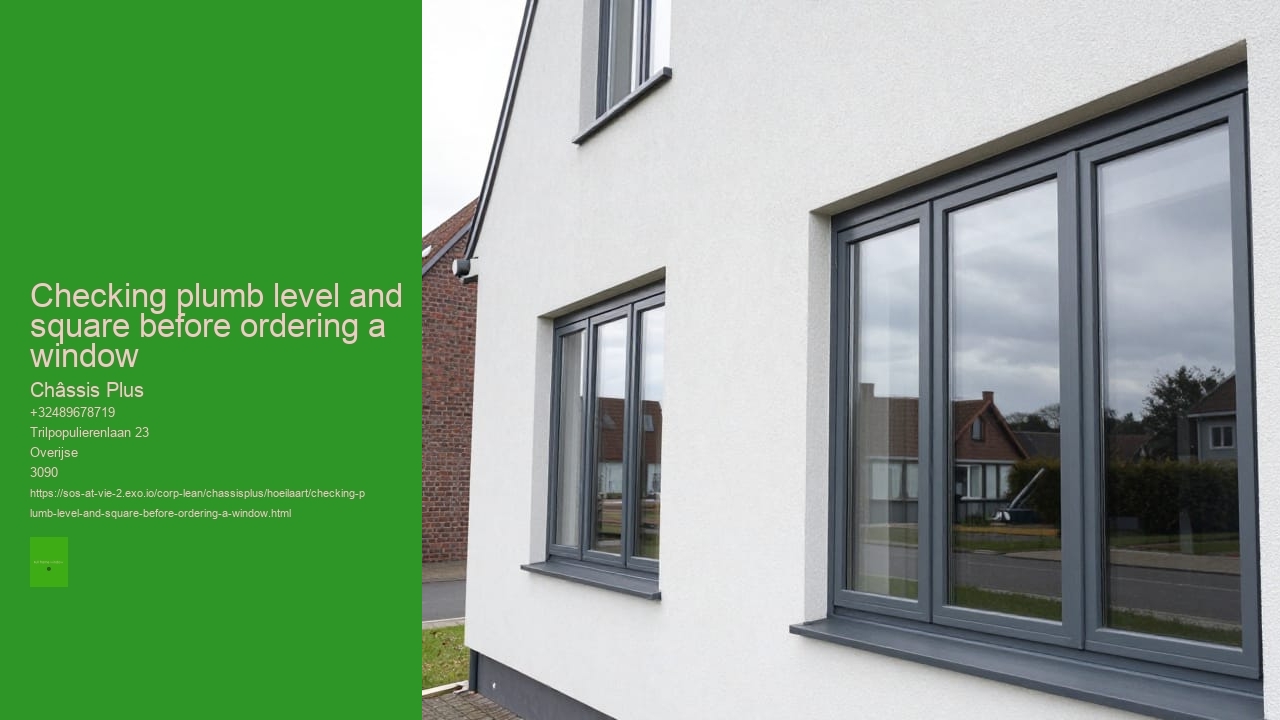 Checking plumb level and square before ordering a window