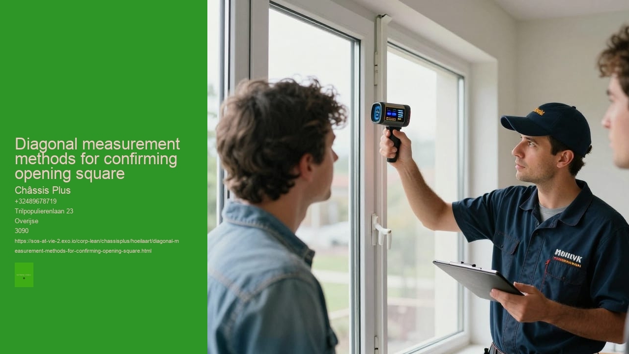 Diagonal measurement methods for confirming opening square Châssis Plus Diagonal measurement methods for confirming opening square