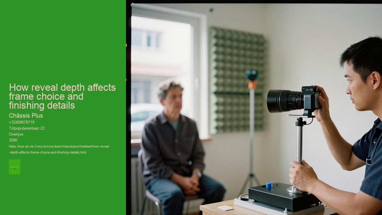 How reveal depth affects frame choice and finishing details