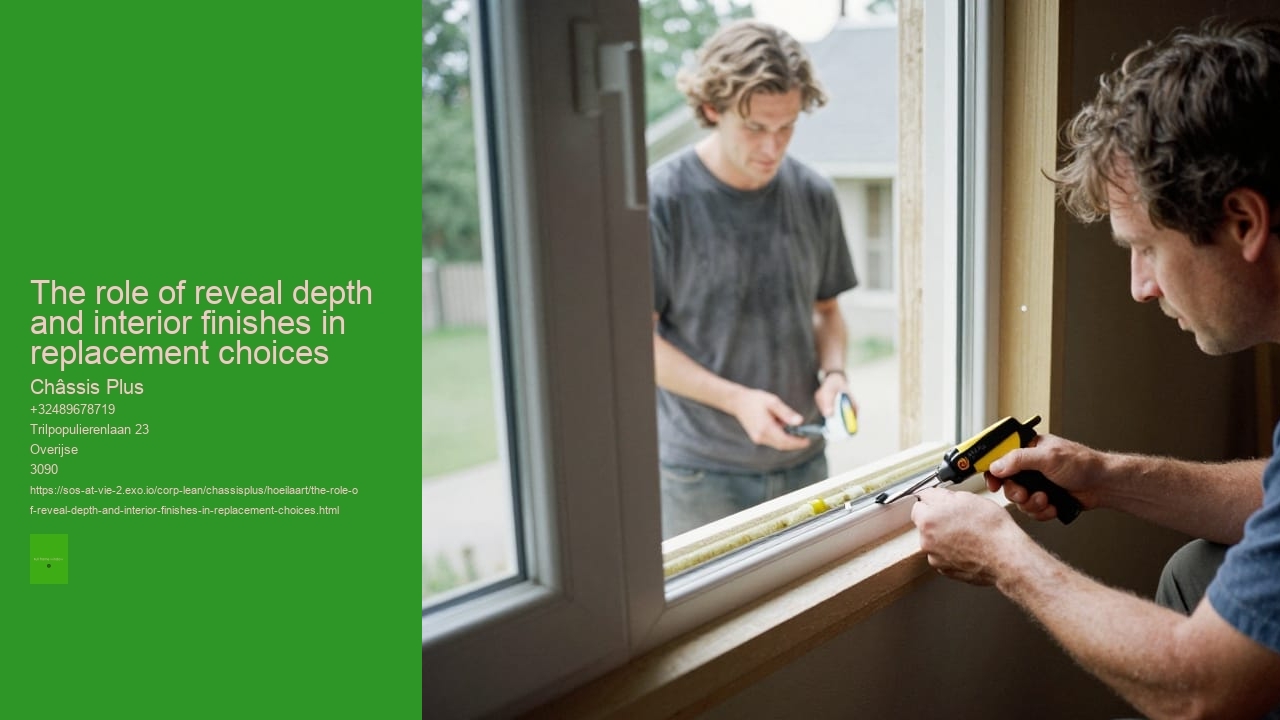 The role of reveal depth and interior finishes in replacement choices